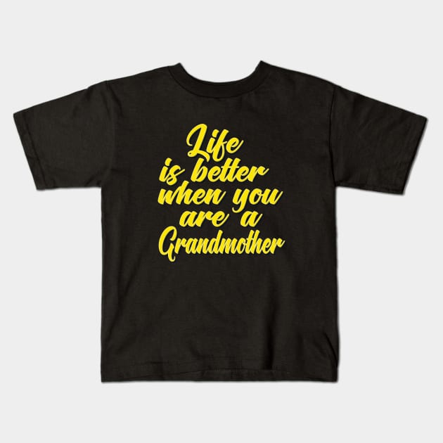 Life Is Better When You Are A Grandmother Kids T-Shirt by ProjectX23Red